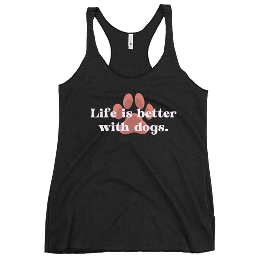 Life Is Better With Dogs Women's Racerback Tank